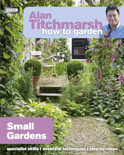 Stock image for Alan Titchmarsh How to Garden: Small Gardens for sale by SecondSale