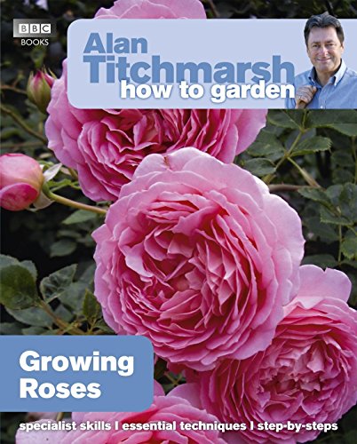 Beispielbild fr Alan Titchmarsh How to Garden: Growing Roses (How to Garden, 25) zum Verkauf von WorldofBooks