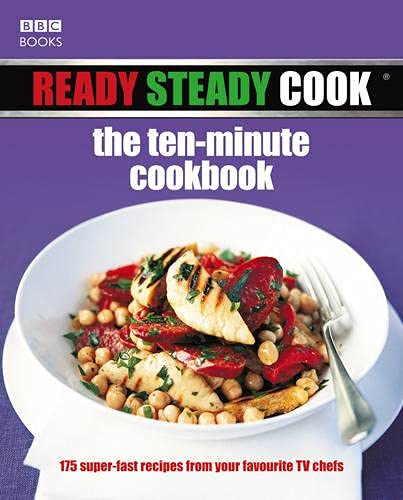 " Ready Steady Cook " - The Ten Minute Cookbook: 175 Superfast Recipes from Your Favourite TV Chefs (9781846074424) by Burden, Ross; D'Acampo, Gino; Nairn, Nick; Rankin, Paul; Tanner, James; Tobin, Tony; Martin, James; Vickery, Phil; Waters, Lesley; Worrall...