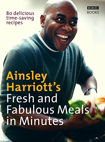 9781846074448: Ainsley Harriott's Fresh and Fabulous Meals in Minutes: 80 Delicious Time-Saving Recipes