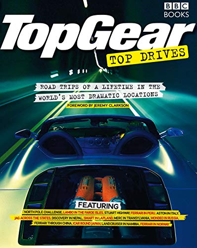 9781846074646: Top Gear Top Drives: Road Trips of a Lifetime in the World's Most Dramatic Locations