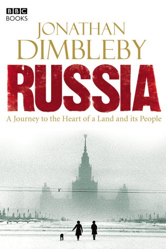 Russia: A Journey to the Heart of a Land and its People - Dimbleby, Jonathan
