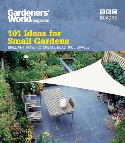 Beispielbild fr Gardeners' World: 101 Ideas for Small Gardens zum Verkauf von WorldofBooks