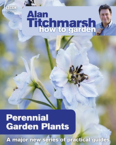 Alan Titchmarsh How to Garden: Perennial Garden Plants : Perennial Garden Plants - Alan Titchmarsh