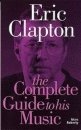 Beispielbild fr Eric Clapton: The Complete Guide to His Music (Complete Guide to the Music of.) zum Verkauf von WorldofBooks
