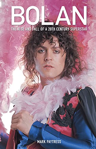 Beispielbild fr Bolan: The Rise And Fall of a 20th Century Superstar zum Verkauf von WorldofBooks