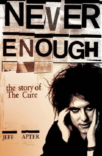 9781846093401: Never Enough: The Story of The Cure