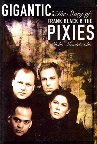Beispielbild fr Gigantic: The Story of Frank Black and the "Pixies" zum Verkauf von WorldofBooks