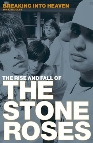 Imagen de archivo de Breaking Into Heaven: The Rise and Fall of the Stone Roses a la venta por WorldofBooks