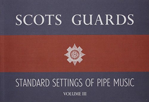 Stock image for SCOTS GUARDS STANDARD SETTINGS VOLUME 3 BAGPIPE for sale by Russell Books