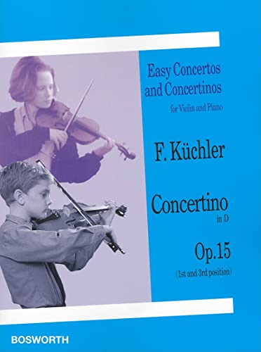 Concertino in D, Op. 15 (1st and 3rd position): Easy Concertos and Concertinos Series for Violin and Piano (Easy Concertos and Concertinos for Violin and Piano) - Kuchler, Ferdinand