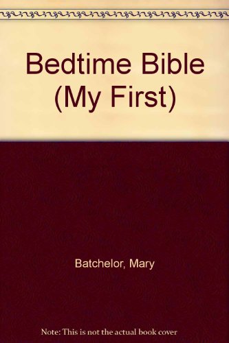 Bedtime Bible (My First) (9781846100147) by Mary Batchelor; Penny Boshoff
