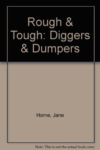 Imagen de archivo de Rough & Tough: Diggers & Dumpers a la venta por Better World Books: West