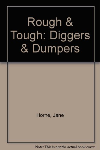 Stock image for Rough & Tough: Diggers & Dumpers for sale by Better World Books: West