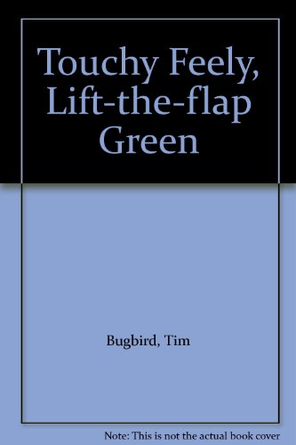 Imagen de archivo de Touchy Feely, Lift-the-flap Green a la venta por Better World Books