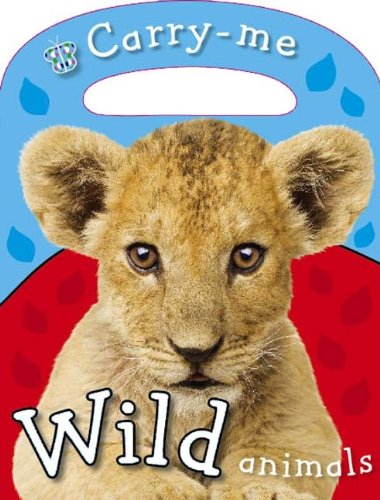 Carry-Me - Wild Animals (Busy Baby) (9781846107214) by Make Believe Ideas Ltd.