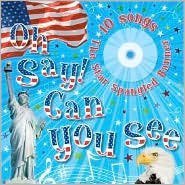 Imagen de archivo de Oh Say! Can You See, 10 Songs The Star-Spangled Banner a la venta por Wonder Book