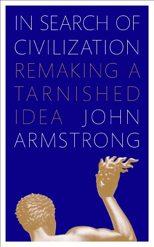 Beispielbild fr In Search of Civilization: Remaking a tarnished idea zum Verkauf von WorldofBooks