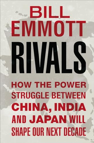 Beispielbild fr Rivals: Asias Dangerous Next Decade [Apr 22, 2008] Emmott, Bill zum Verkauf von Wonder Book