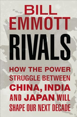 9781846140099: Rivals: How the power struggle between China, India and Japan will shape our next decade