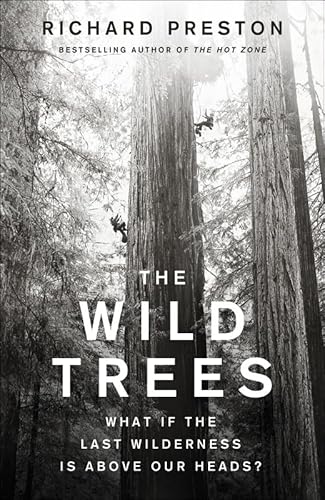 9781846140235: The Wild Trees: What If the Last Wilderness Is Above Our Heads?