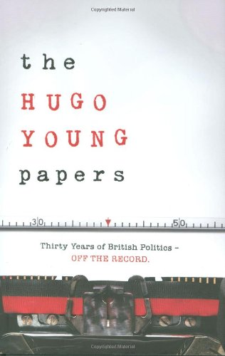 Beispielbild fr The Hugo Young Papers: Thirty Years of British Politics - off the record zum Verkauf von WorldofBooks