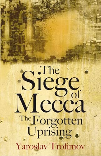 Stock image for The Siege of Mecca - the Forgotten Uprising for sale by HPB-Movies