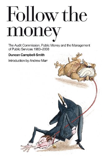 Beispielbild fr Follow the Money: The Audit Commission, Public Money and the Management of Public Services, 1983 - 2008 zum Verkauf von Anybook.com