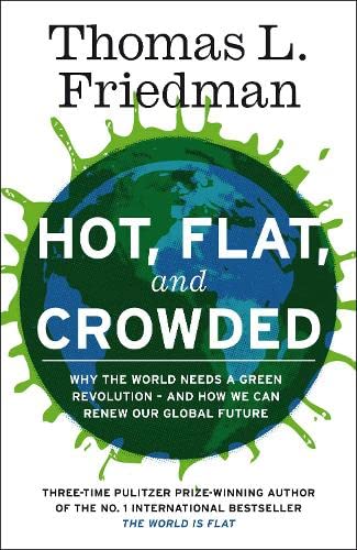 Beispielbild fr Hot, Flat, and Crowded : Why the World Needs a Green Revolution--And How We Can Renew Our Global Future zum Verkauf von Better World Books