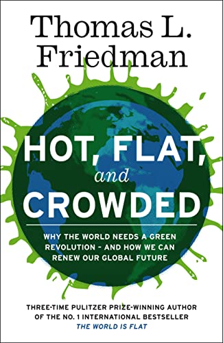 Imagen de archivo de Hot, Flat, and Crowded : Why the World Needs a Green Revolution--And How We Can Renew Our Global Future a la venta por Better World Books