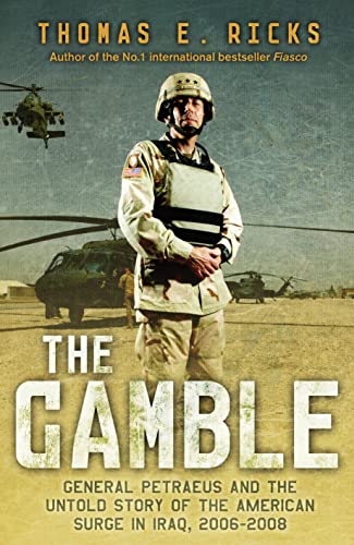 Imagen de archivo de The Gamble: General Petraeus and the Untold Story of the American Surge in Iraq, 2006-2008 a la venta por Caryota Book Exchange