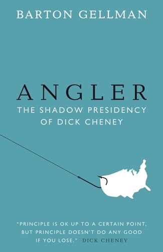 Beispielbild fr Angler: The Shadow Presidency of Dick Cheney zum Verkauf von WorldofBooks