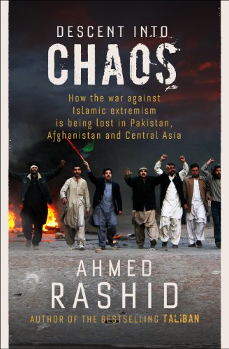 Beispielbild fr Descent into Chaos: How the War Against Islamic Extremism is Being Lost in Pakistan, Afghanistan and Central Asia zum Verkauf von Reuseabook