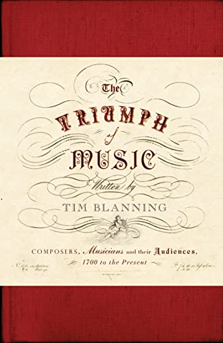 Beispielbild fr The Triumph of Music: Composers Musicians and Their Audiences 1700 to the Present zum Verkauf von ThriftBooks-Dallas