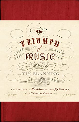 9781846141782: The Triumph of Music: Composers, Musicians and Their Audiences, 1700 to the Present