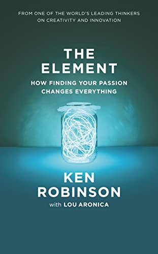 Beispielbild fr The Element: How Finding Your Passion Changes Everything zum Verkauf von medimops