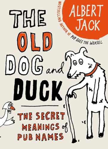 Beispielbild fr The Old Dog and Duck: The Secret Meanings of Pub Names zum Verkauf von AwesomeBooks