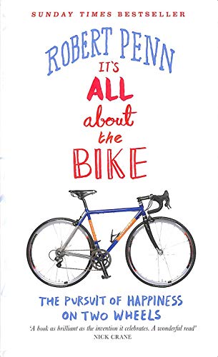 9781846142628: It's All About the Bike: The Pursuit of Happiness On Two Wheels