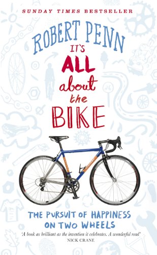 Stock image for It's All about the Bike : The Pursuit of Happiness on Two Wheels for sale by Better World Books: West