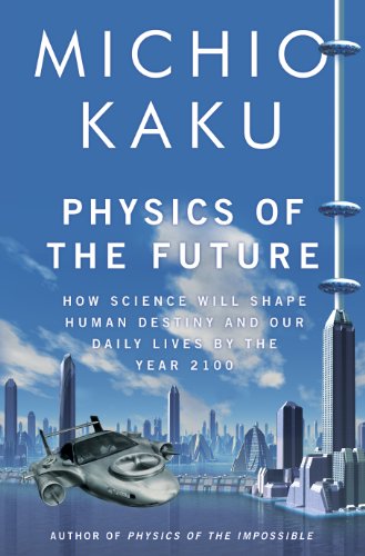 9781846142680: Physics of the Future: How Science Will Shape Human Destiny and Our Daily Lives by the Year 2100