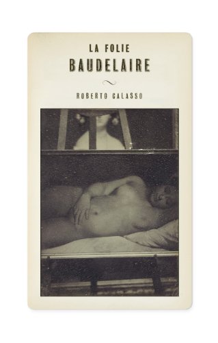 La Folie Baudelaire.; Translated by Alastair McEwen