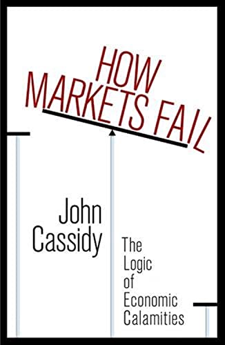 Imagen de archivo de How Markets Fail: The Logic of Economic Calamities a la venta por WorldofBooks