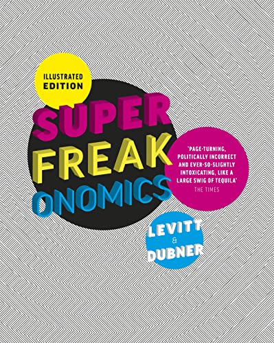 Stock image for Superfreakonomics, Illustrated Edition: Global Cooling, Patriotic Prostitutes and Why Suicide Bombers Should Buy Life Insurance for sale by AwesomeBooks