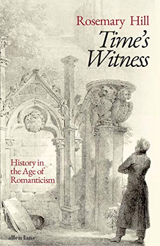 Beispielbild fr Time's Witness: History in the Age of Romanticism zum Verkauf von WorldofBooks