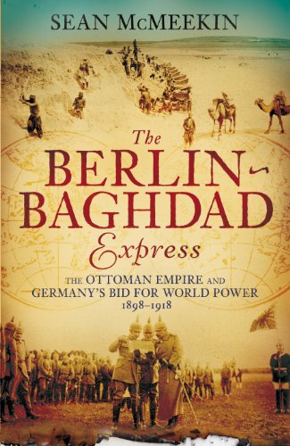 9781846143236: The Berlin-Baghdad Express: The Ottoman Empire and Germany's Bid for World Power, 1898-1918