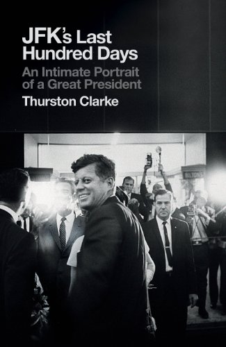 Stock image for JFK's Last Hundred Days. An Intimate Portrait of a Great President for sale by Libereso