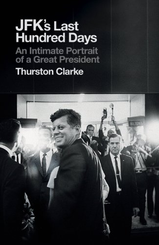 Stock image for JFK's Last Hundred Days: An Intimate Portrait of a Great President for sale by WorldofBooks