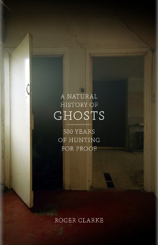 Stock image for A Natural History of Ghosts: 500 Years of Hunting for Proof for sale by WorldofBooks