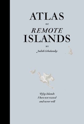 9781846143489: Atlas of Remote Islands: Fifty Islands I Have Not Visited and Never Will