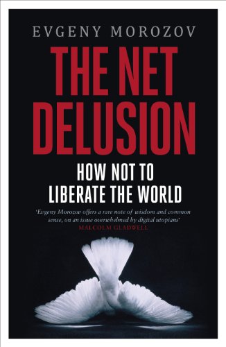Stock image for The Net Delusion: How Not to Liberate The World for sale by WorldofBooks